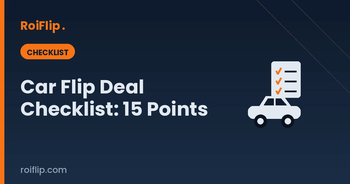 Car Flip Deal Checklist: 15 Points Before You Buy