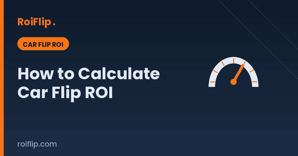 How to Calculate Car Flip ROI: Every Cost That Kills Your Margin