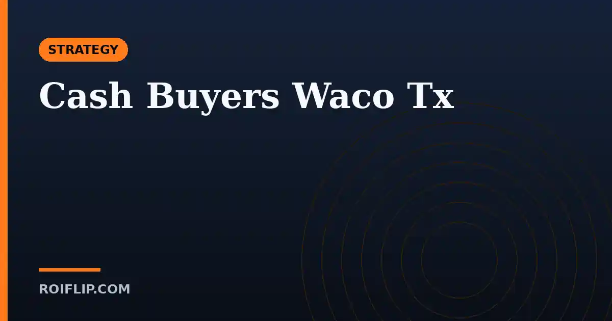 Cash Buyers Waco TX