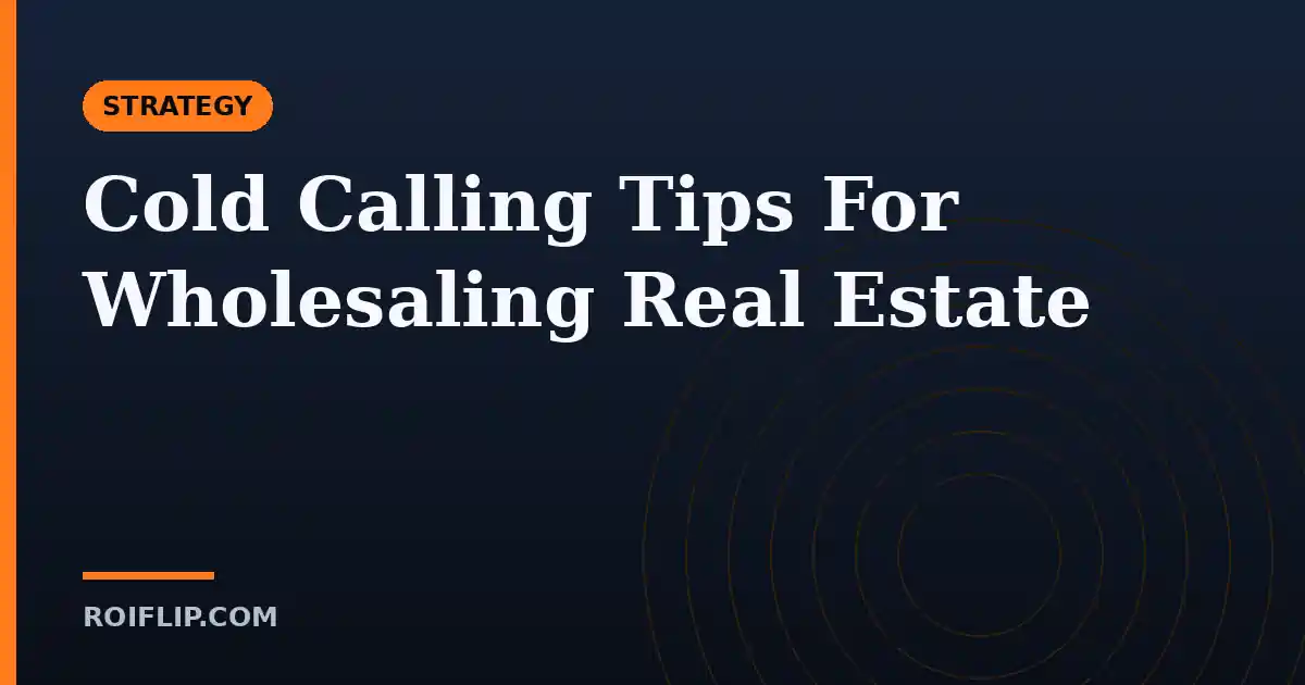 Cold Calling Tips For Wholesaling Real Estate