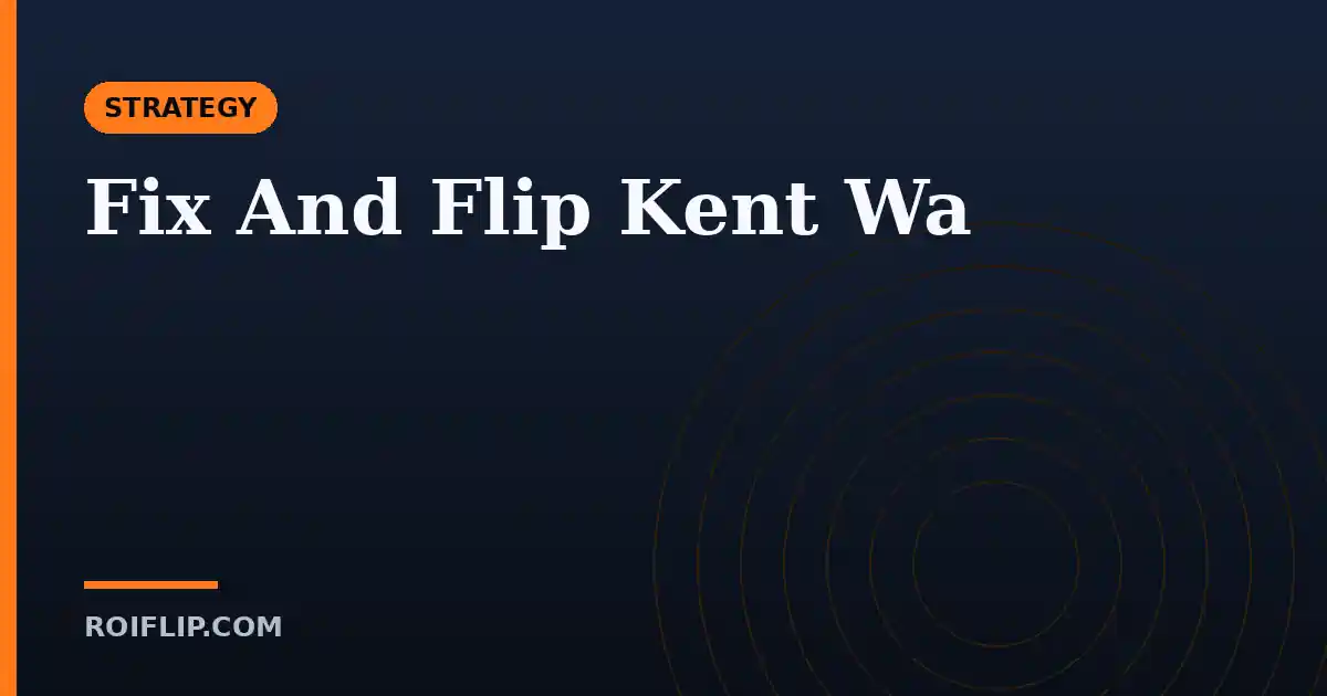 Fix And Flip Kent WA