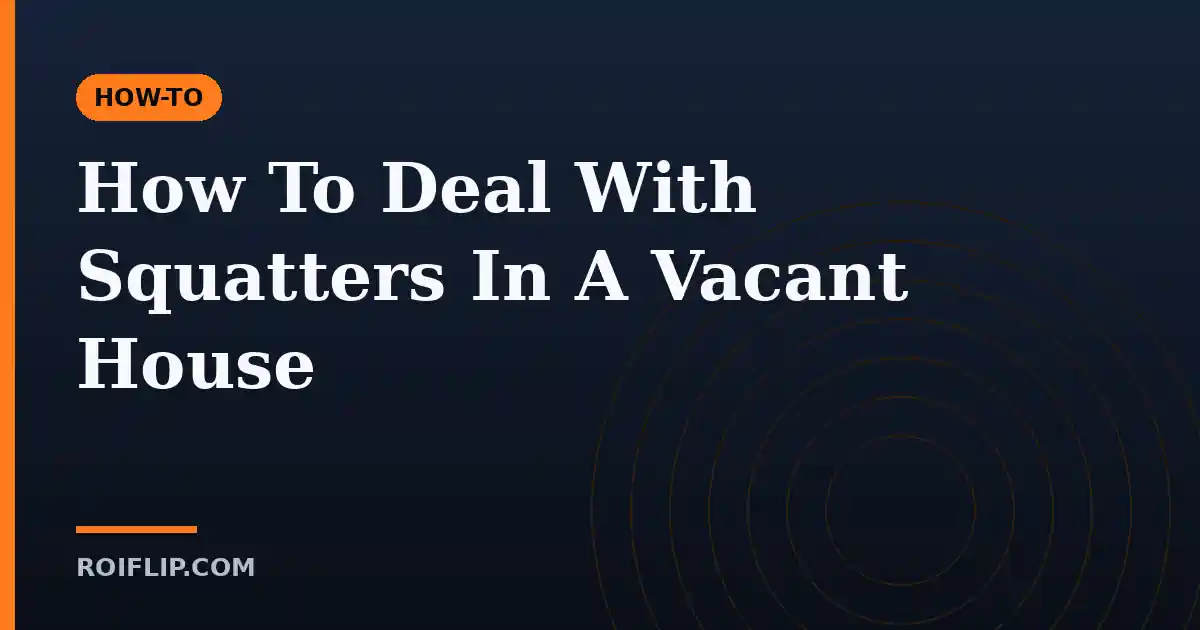 How To Deal With Squatters In A Vacant House