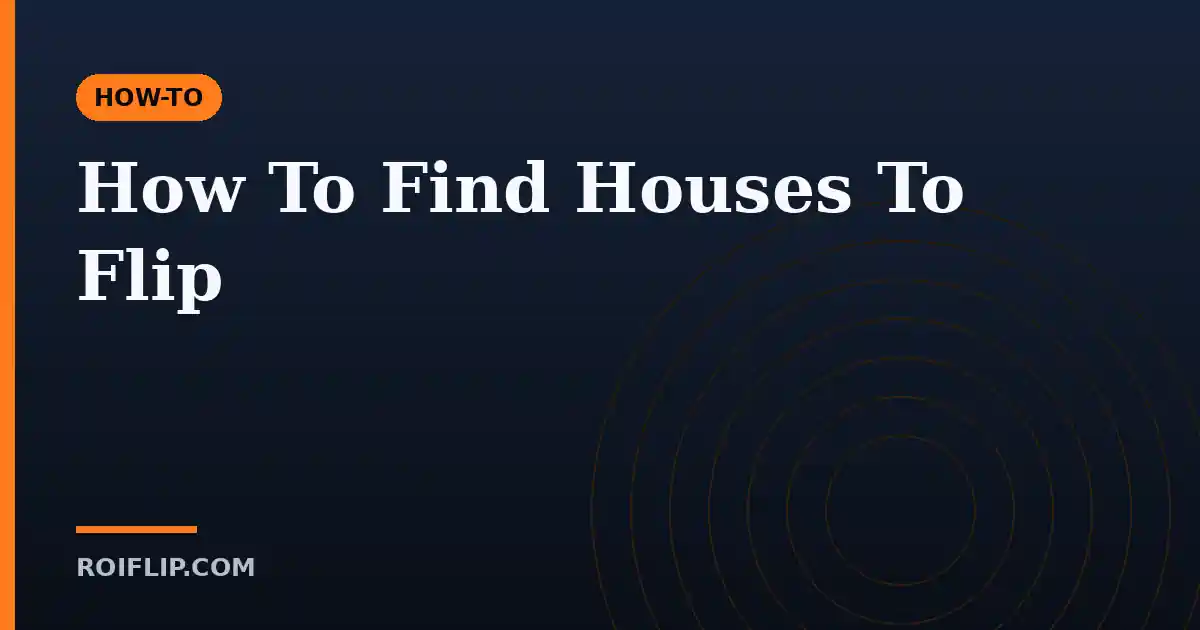 How To Find Houses To Flip