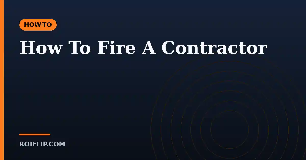 How To Fire A Contractor