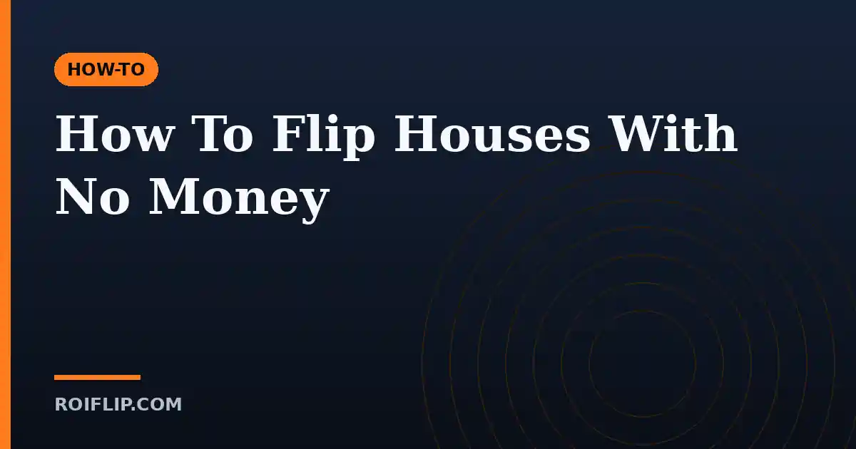 How To Flip Houses With No Money