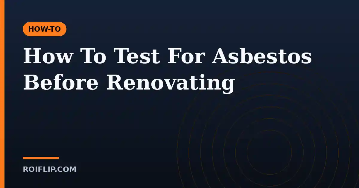 How To Test For Asbestos Before Renovating