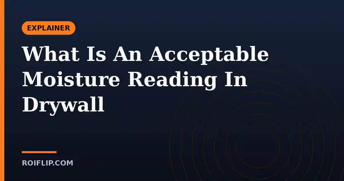 What Is An Acceptable Moisture Reading In Drywall