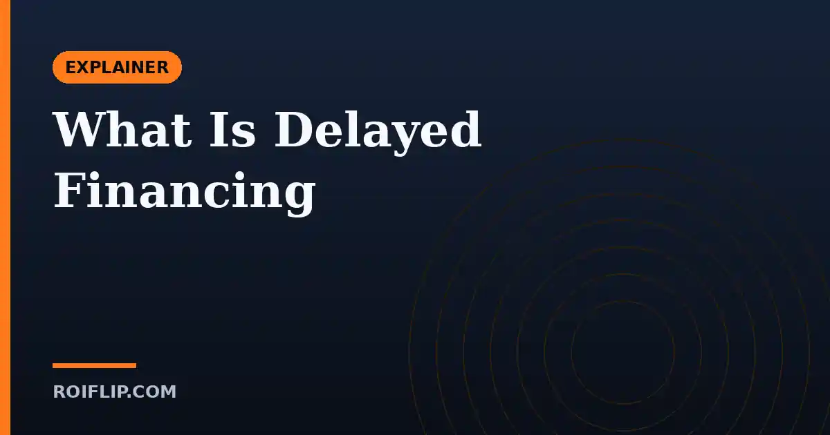 What Is Delayed Financing
