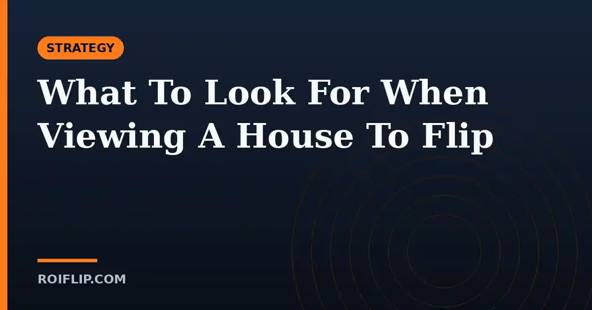What To Look For When Viewing A House To Flip