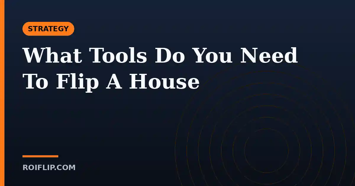 What Tools Do You Need To Flip A House